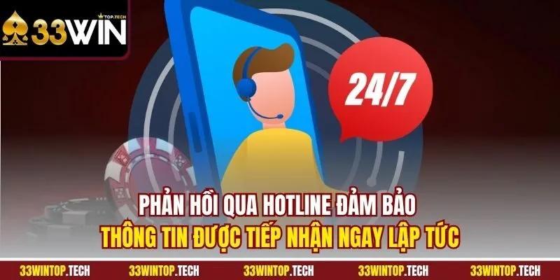 Phản hồi qua hotline đảm bảo thông tin được tiếp nhận ngay lập tức