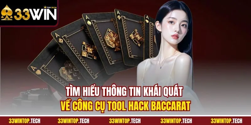 Tìm hiểu thông tin khái quát về công cụ tool hack Baccarat
