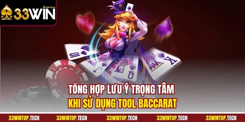Tổng hợp lưu ý trọng tâm khi sử dụng tool Baccarat